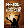 Breaking the Shackles of Family Curses: Deliverance from the Curses of Life