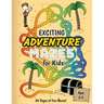 Exciting Adventure Mazes for Kids: (Ages 6-9) Adventure Themed Maze Activity Workbook