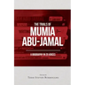 The Trials of Mumia Abu-Jamal: A Biography in 25 Voices