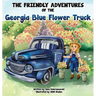The Friendly Adventures of The Georgia Blue Flower Truck