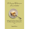 The Amazing Mediterranean Dessert Cookbook: Healthy and Tasty Dessert Recipes to Start Your Mediterranean Diet and Satisfy Your Taste