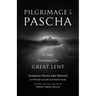 Pilgrimage to Pascha: A Daily Devotional for Great Lent