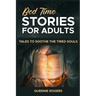 Bedtime Stories for Adults: Tales to Soothe the Tired Souls