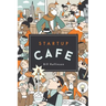 Startup Cafe: Stories from Silicon Valley and beyond