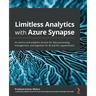 Limitless Analytics with Azure Synapse: An end-to-end analytics service for data processing, management, and ingestion for BI and ML requirements