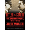 Hitler vs. Stalin: The Eastern Front, 1941-1945