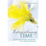 Extraordinary Time: Spiritual Reflections from a Season with Cancer, Death, and Transition