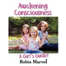 Awakening Consciousness: A Girl's Guide!