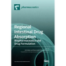 Regional Intestinal Drug Absorption: Biopharmaceutics and Drug Formulation