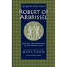 Robert of Arbrissel Sex, Sin, and Salvation in the Middle Ages