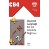 C64 Machine Language for the Absolute Beginner