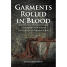 Garments Rolled in Blood: A Biographical Tale of Jesus and John the Baptist, the Forerunner of Jesus