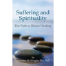 Suffering and Spirituality: The Path to Illness Healing