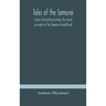 Tales of the Samurai; stories illustrating bushido, the moral principles of the Japanese knighthood