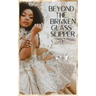 Beyond the Broken Glass Slipper