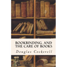 Bookbinding, and the Care of Books