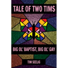 Tale of Two Tims: Big Ol' Baptist, Big Ol' Gay