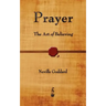 Prayer: The Art of Believing