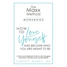 The Maxx METHOD: How to Love Yourself and Become Who You Are Meant to Be