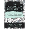The Occupation Thesaurus: A Writer's Guide to Jobs, Vocations, and Careers