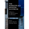 The Marketplace Ministry Handbook: A Manual for Work, Money and Business
