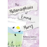 The Metamorphosis of Emma Murry