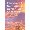 I Survived- A Narcissist? A Demon? Or Childhood Trauma: Spiritual Awakening