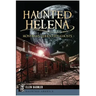 Haunted Helena:: Montana's Queen City Ghosts