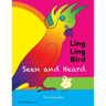 LING LING BIRD Seen and Heard: a joyous tale of friendship, acceptance and magic ears
