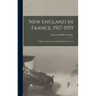 New England in France, 1917-1919; a History of the Twenty-sixth Division, U. S. A
