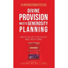 Divine Provision Meets Generosity Planning: How to Live Life to the Fullest While Richly Giving