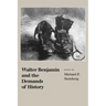 Walter Benjamin and the Demands of History