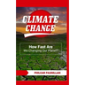 Climate Change: How Fast Are We Changing Our Planet?