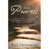 The Process: A Proven Strategy for Creating Emotionally Healthy Leadership in Relationships, Business and in Life