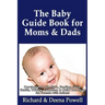 The Baby Guide Book for Moms & Dads: Development, Nutrition, Feeding, Sleep, Health, Talking, Education & Child Care Help for Parents - Infants, Baby
