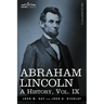 Abraham Lincoln: A History, Vol.IX (in 10 Volumes)