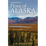 Anderson's Flora of Alaska and Adjacent Parts of Canada: An Illustrated Descriptive Text of All Vascular Plants Known to Occur Within the Region Cover