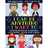 I Can Be Anything I Want To: Inspirational Careers Coloring Book For Girls (Large Size)