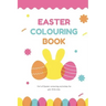 Easter Colouring Book: A Happy Easter Workbook full of Colouring Activities, For Kids Ages 3 - 8 Full of Easter Eggs and Bunnies, Lots of Easter Fun.