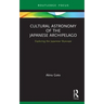 Cultural Astronomy of the Japanese Archipelago: Exploring the Japanese Skyscape