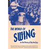 World of Swing: An Oral History of Big Band Jazz