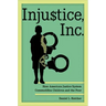 Injustice, Inc.: How America's Justice System Commodifies Children and the Poor