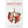Still Breathing: My Journey with Love, Loss, and Reinvention