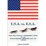 U.S.A. vs. E.S.A. The Politically Incorrect Side of the Endangered Species Act of 1973