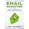 Email Marketing: Double Your Business Revenue by Mastering a Skill Most People Suck at