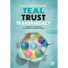 Teal Trust Transparency: A guide for self-organizing and new ways to organize and lead