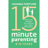 15-Minute Parenting 8-12 Years: Stress-free strategies for nurturing your child's development