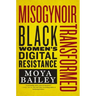 Misogynoir Transformed: Black Women's Digital Resistance