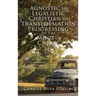Agnostic to Legalistic Christian to Transformation Progressing to The Mind of Christ: Ro 12:2 "...be not conformed...be Ye Transformed...ye may prove.