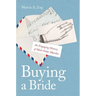 Buying a Bride: An Engaging History of Mail-Order Matches